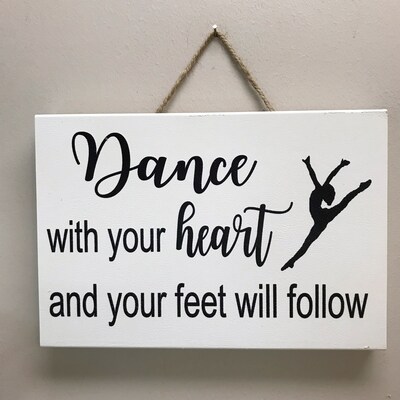 Dance with your Heart and your feet will follow sign dancer gift - image3